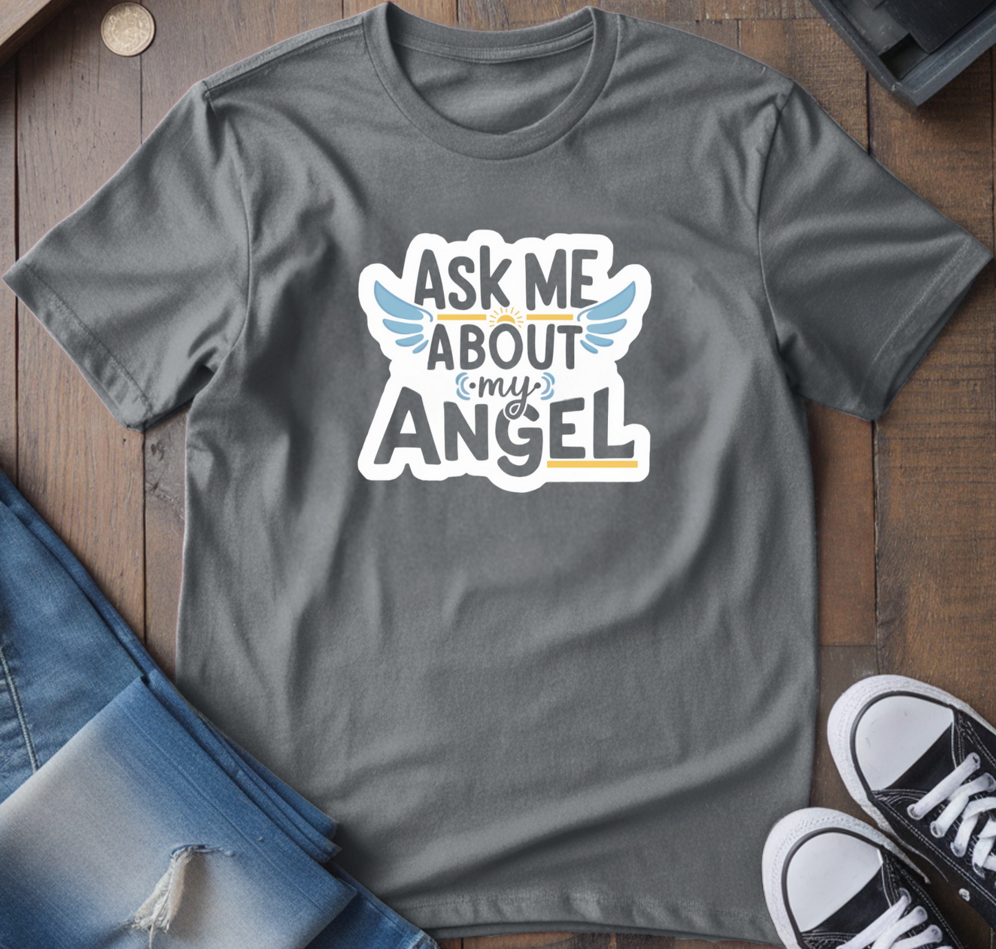 Ask Me About My Angel T-Shirt