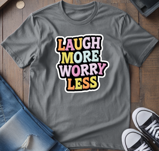 Laugh More, Worry Less T-Shirt