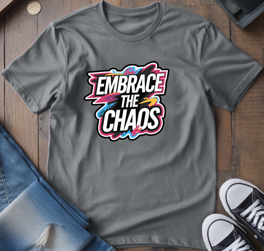 Embrace The Chaos T-Shirt