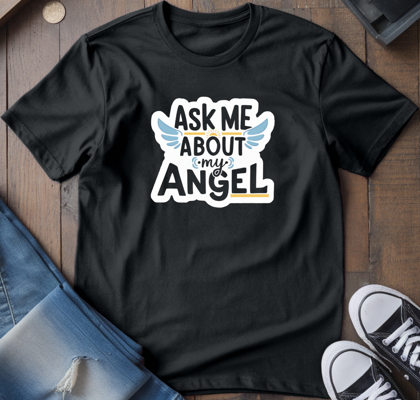 Ask Me About My Angel T-Shirt
