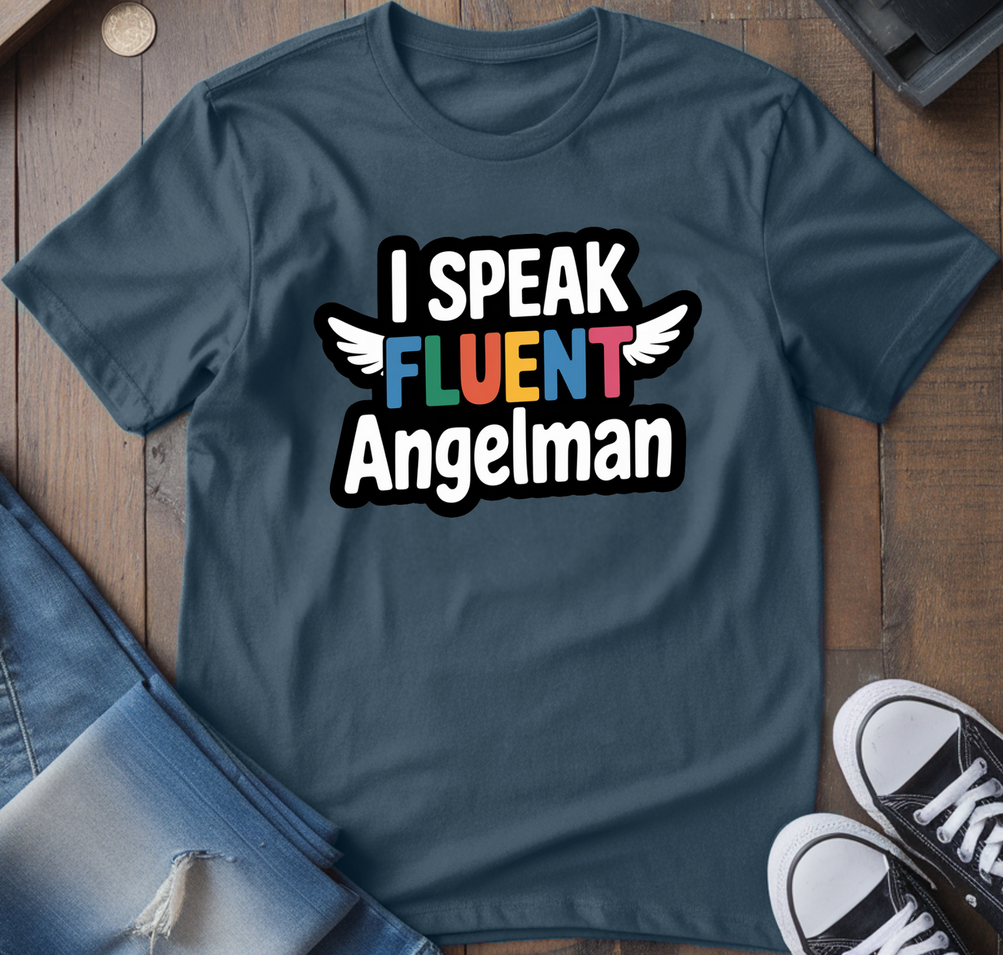 I Speak Fluent Angelman T-Shirt