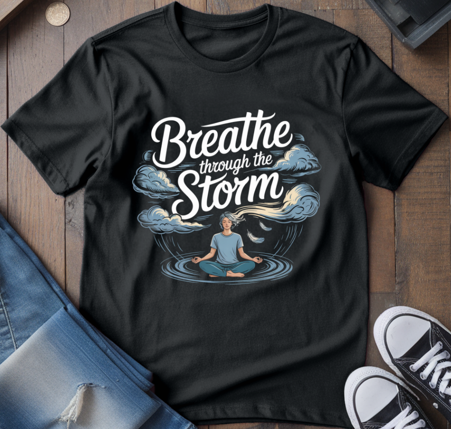 Breathe Through The Storm T-Shirt