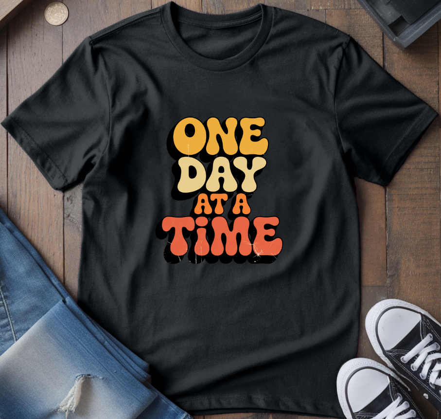 One Day At A Time T-Shirt