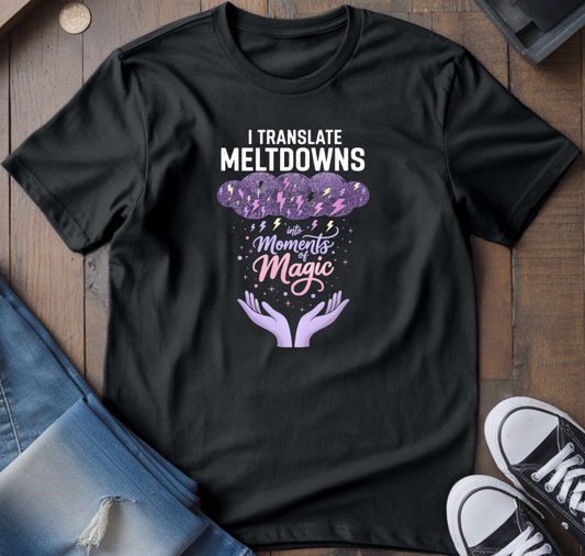 I Translate Meltdowns T-Shirt