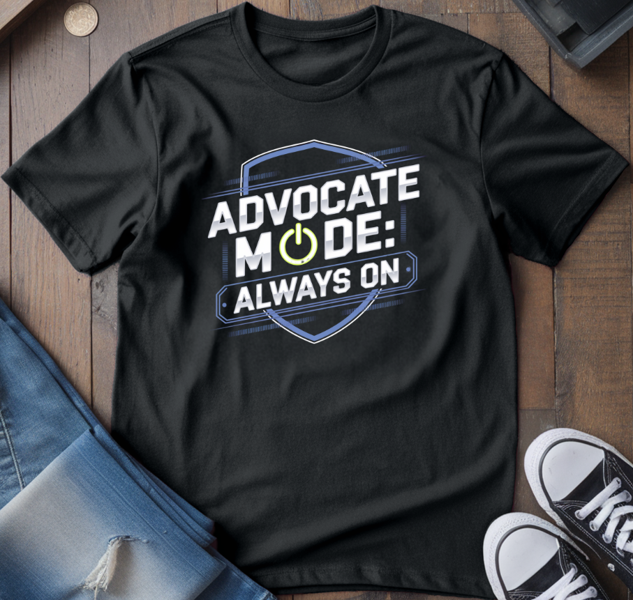 Advocate Mode Always On T-Shirt