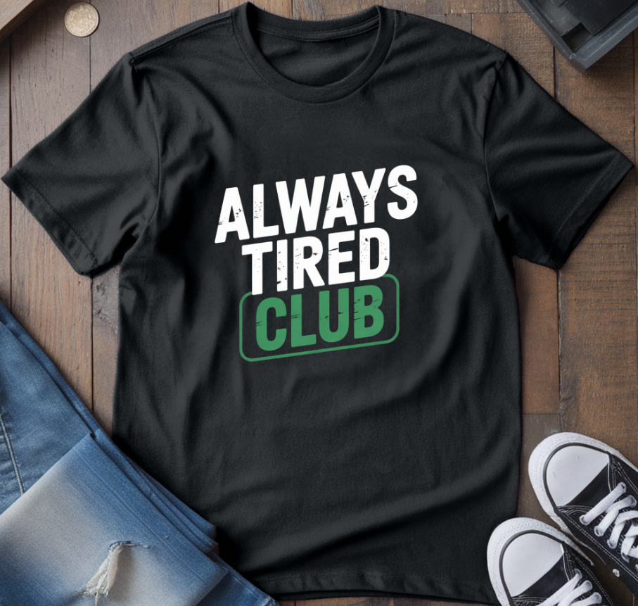 Always Tired Club T-Shirt