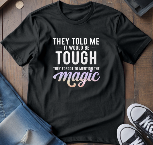 Forgot To Mention The Magic T-Shirt