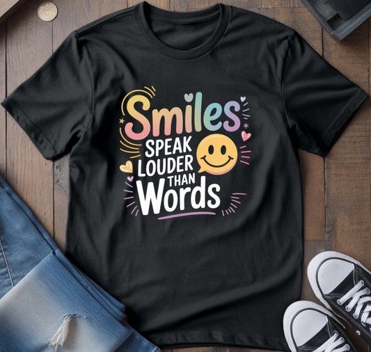 Smiles Speak Louder Than Words T-Shirt