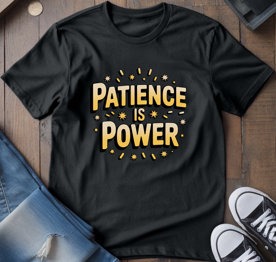 Patience Is Power T-Shirt