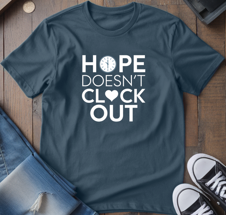 Hope Doesn't Clock Out T-Shirt
