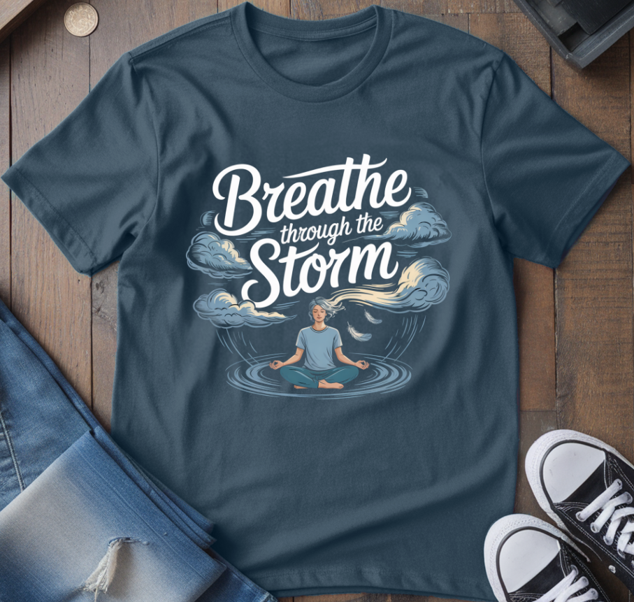 Breathe Through The Storm T-Shirt
