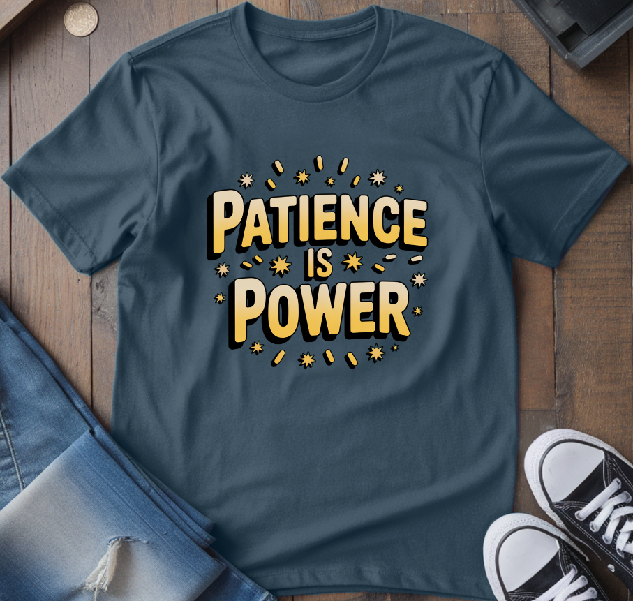 Patience Is Power T-Shirt
