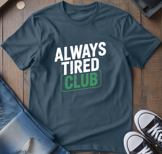 Always Tired Club T-Shirt