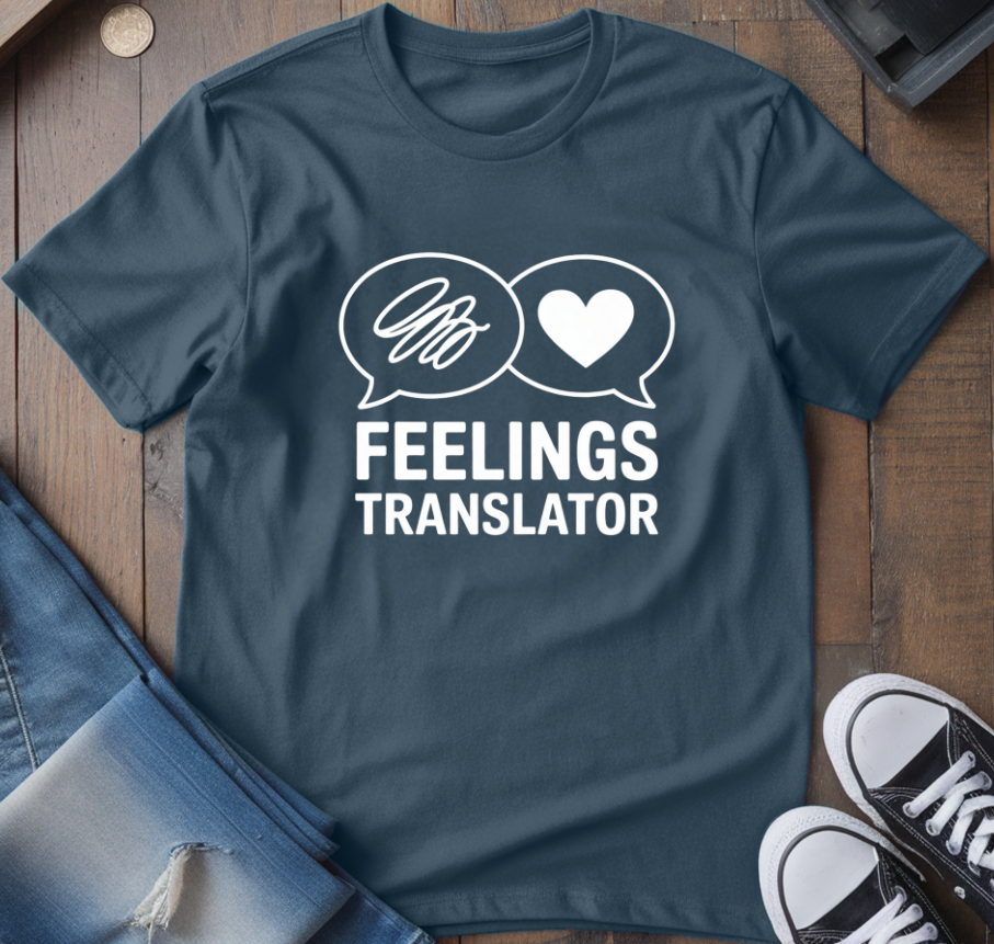 Feelings Translator T-Shirt
