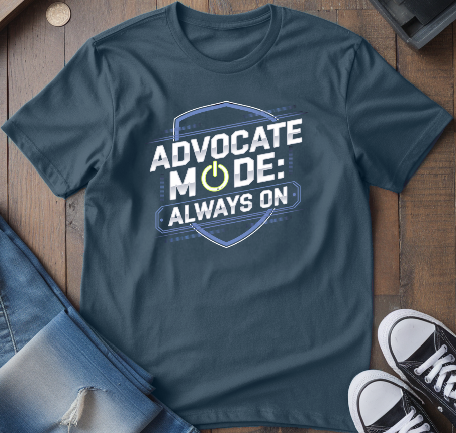 Advocate Mode Always On T-Shirt