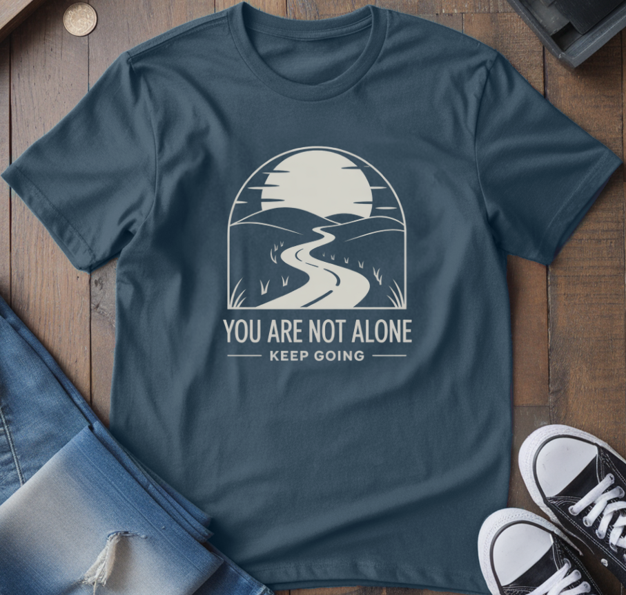 You Are Not Alone T-Shirt