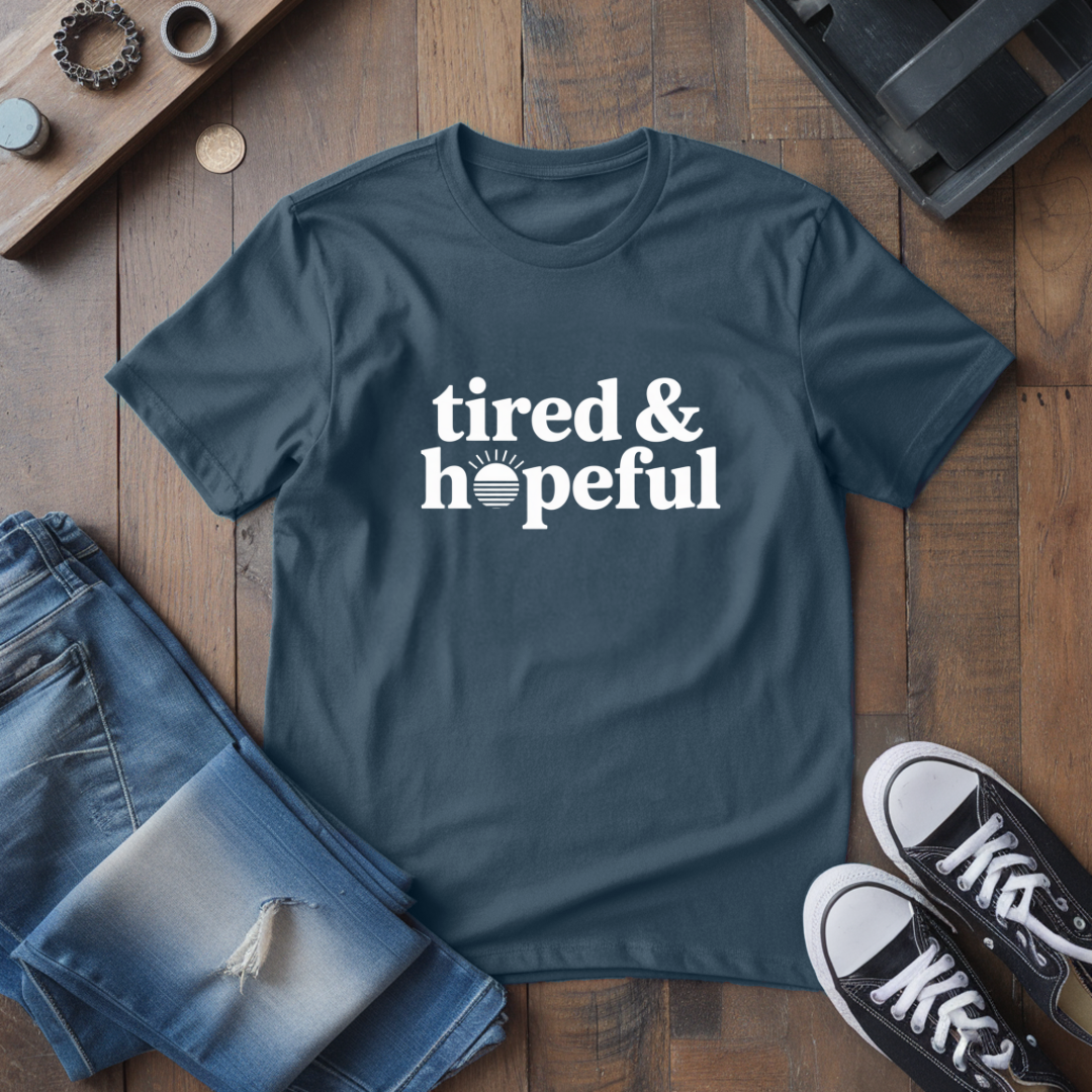 Tired & Hopeful T-Shirt