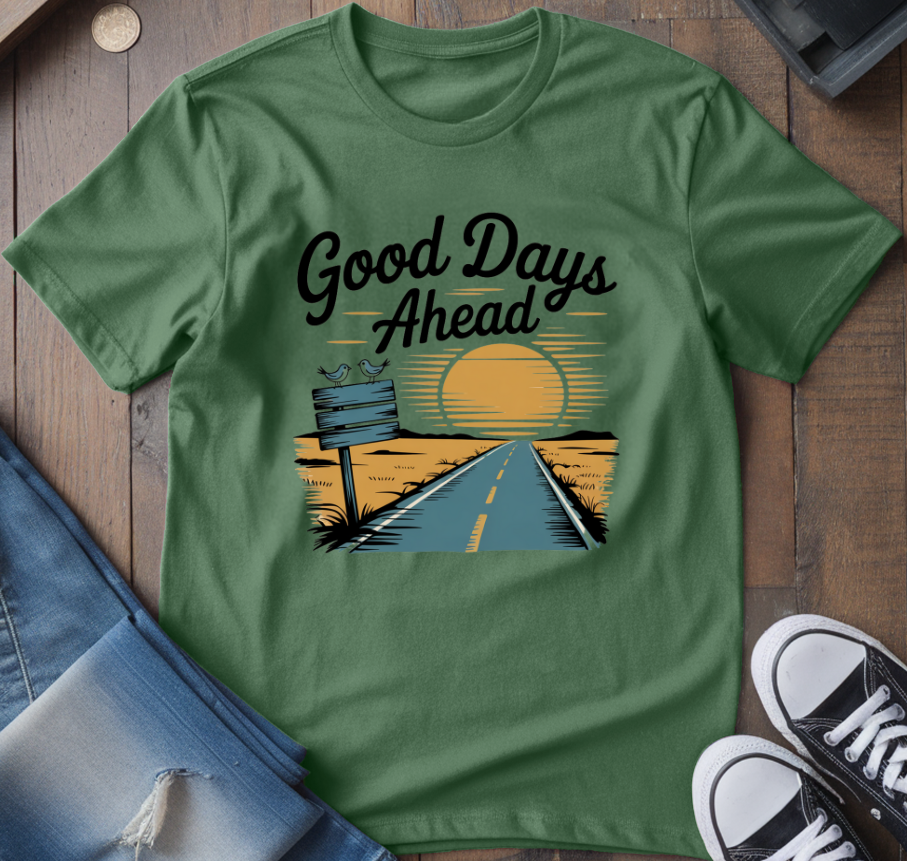 Good Days Ahead T-Shirt
