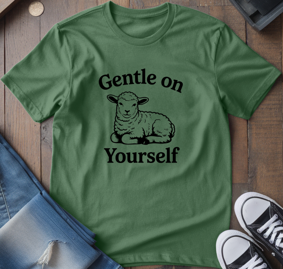 Gentle On Yourself T-Shirt