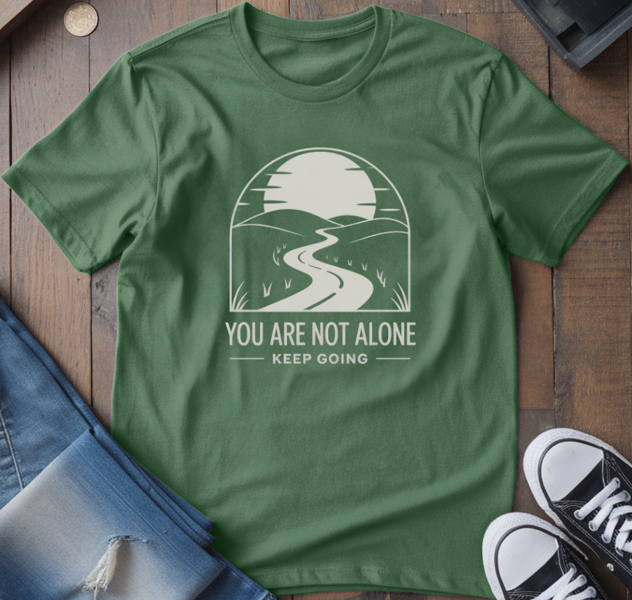 You Are Not Alone T-Shirt