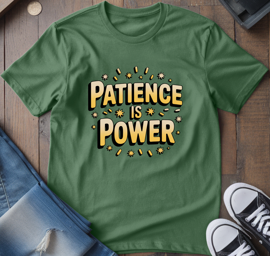 Patience Is Power T-Shirt