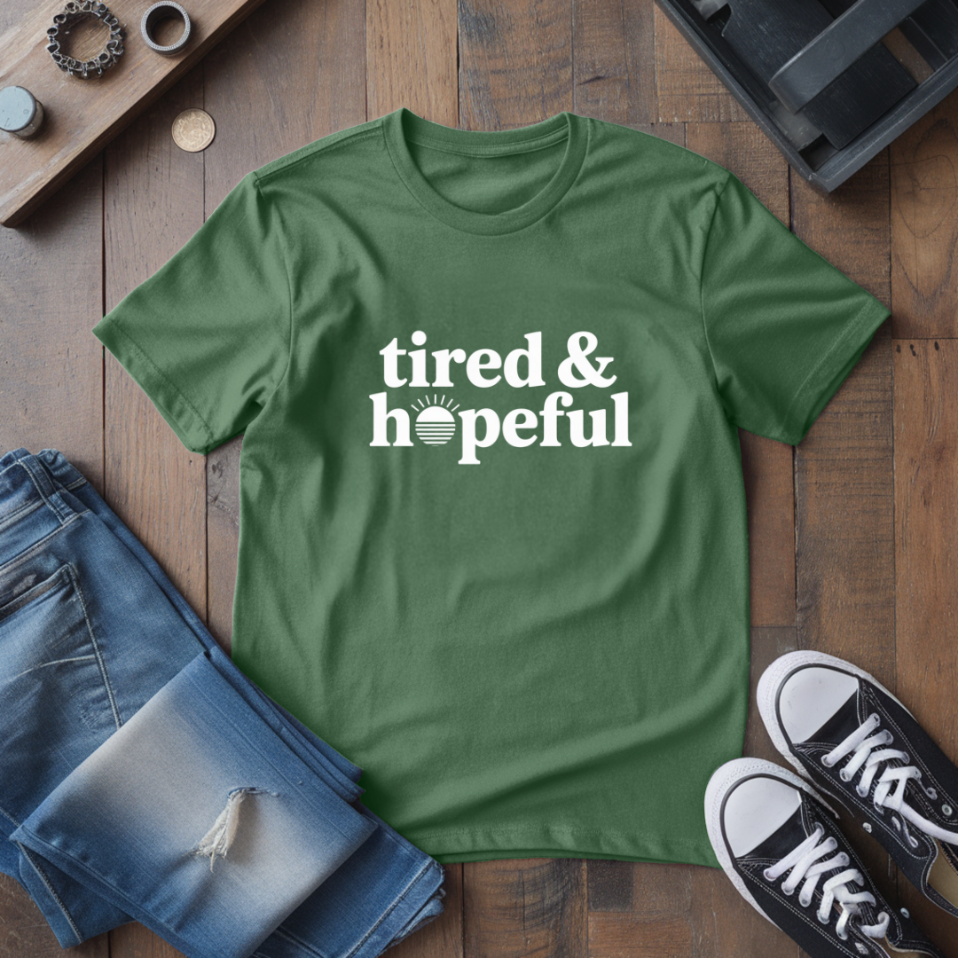Tired & Hopeful T-Shirt