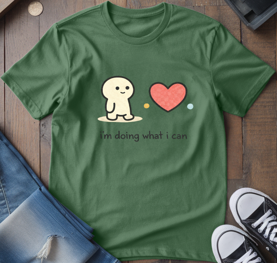 I'm Doing What I Can T-Shirt