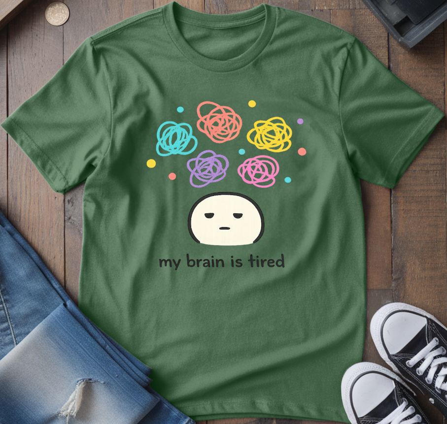 My Brain Is Tired T-Shirt