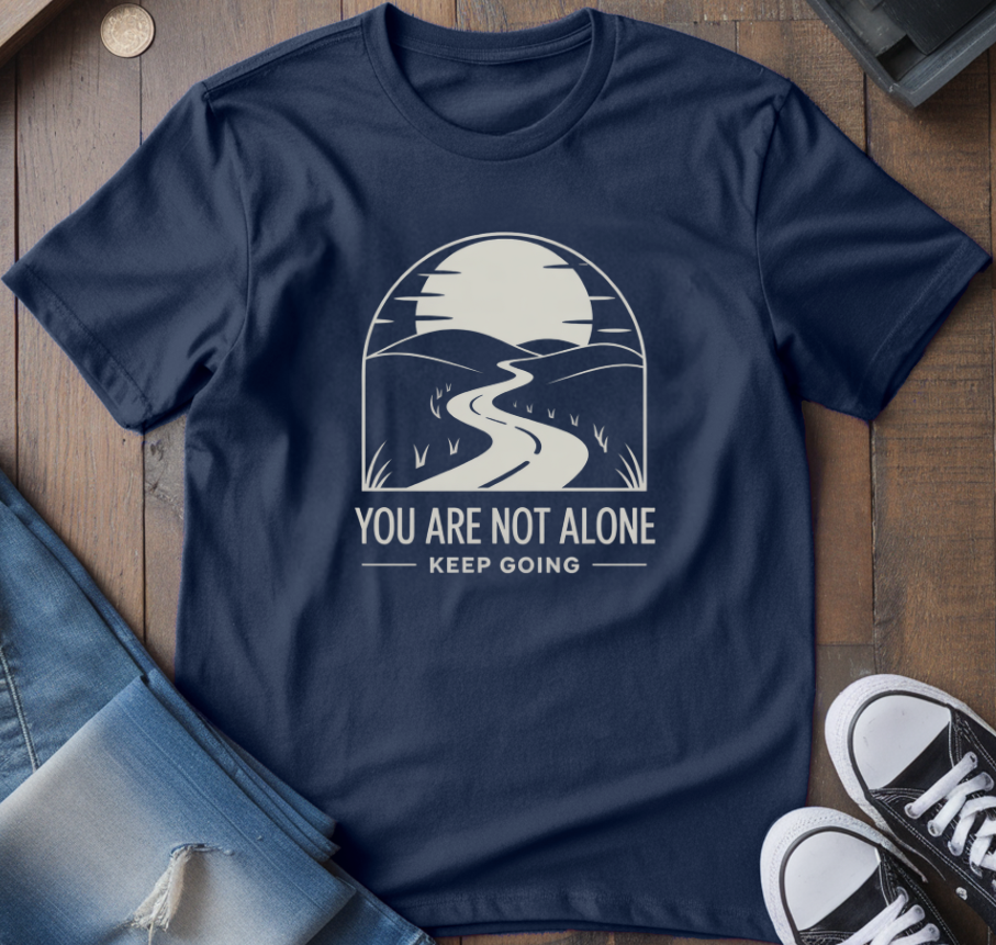 You Are Not Alone T-Shirt