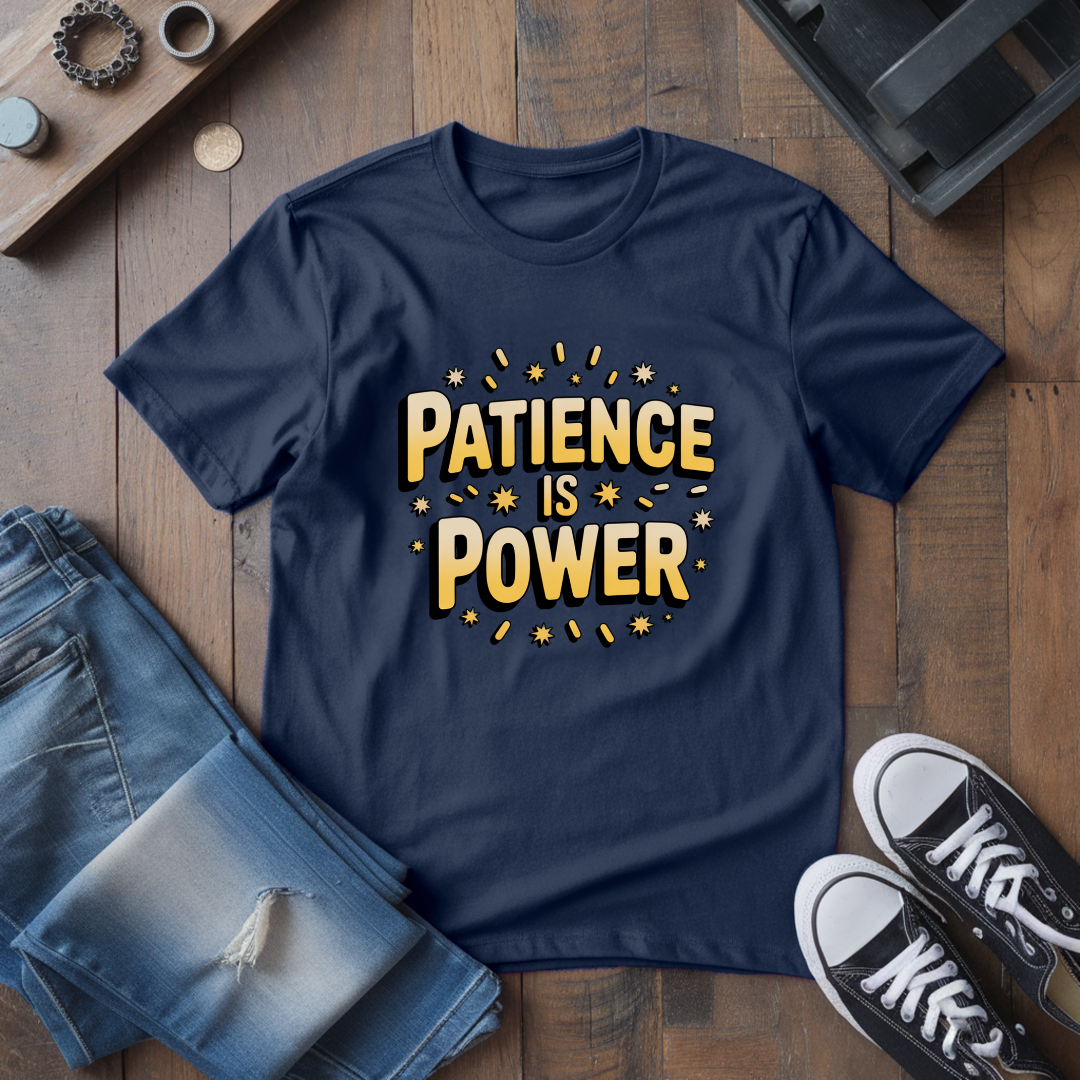 Patience Is Power T-Shirt