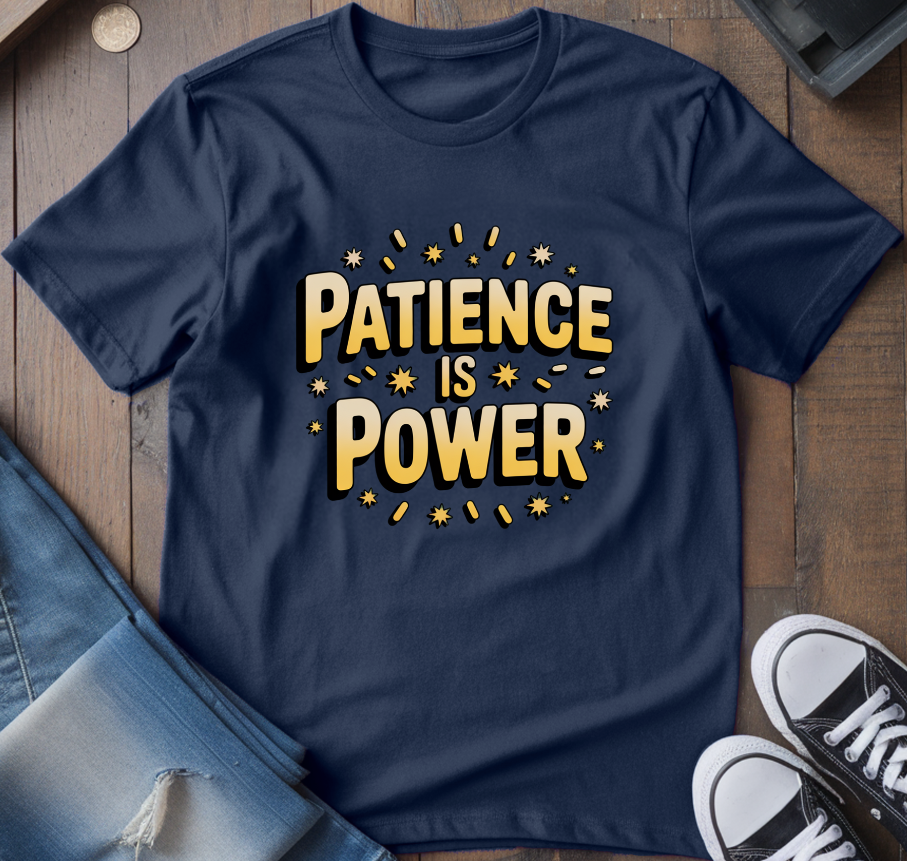 Patience Is Power T-Shirt