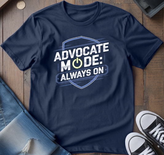 Advocate Mode Always On T-Shirt