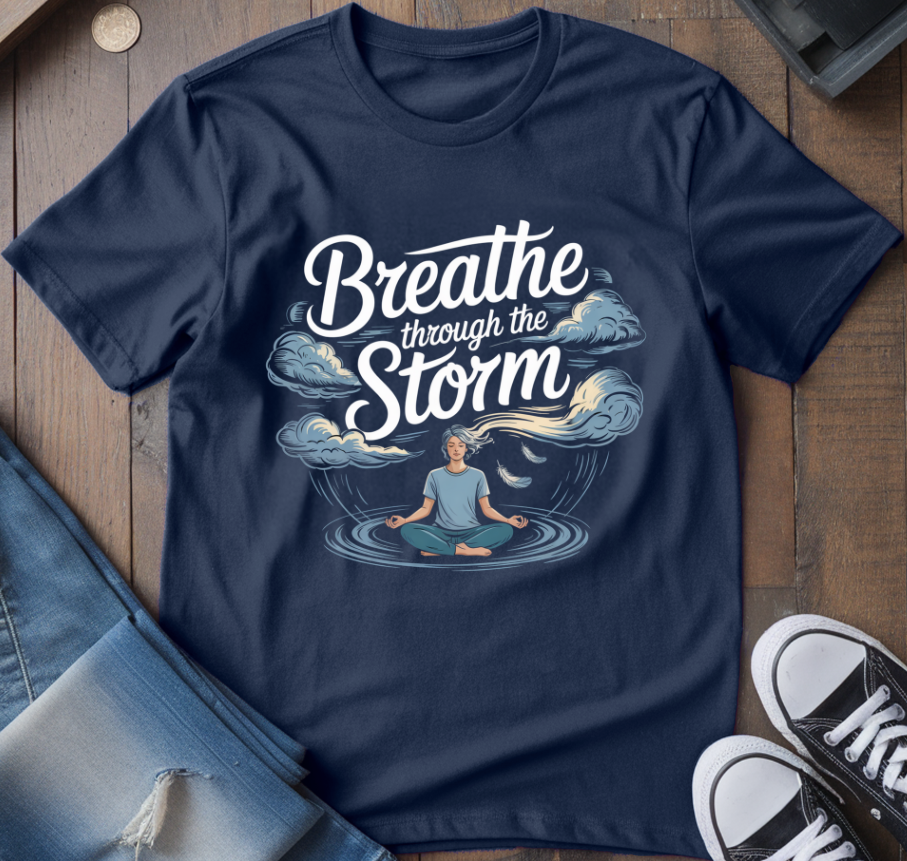 Breathe Through The Storm T-Shirt