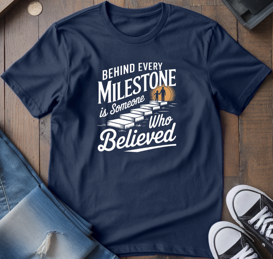 Behind Every Milestone T-Shirt