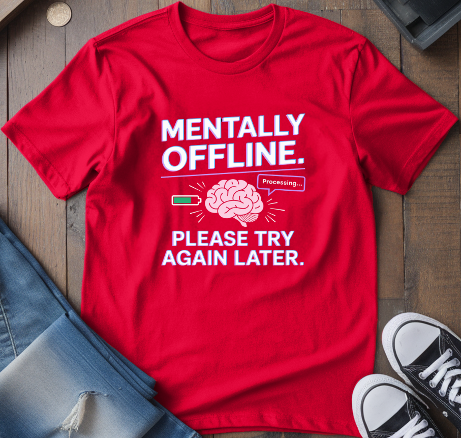 Mentally Offline T-Shirt
