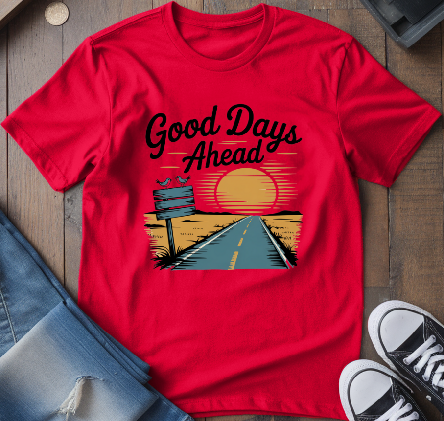 Good Days Ahead T-Shirt
