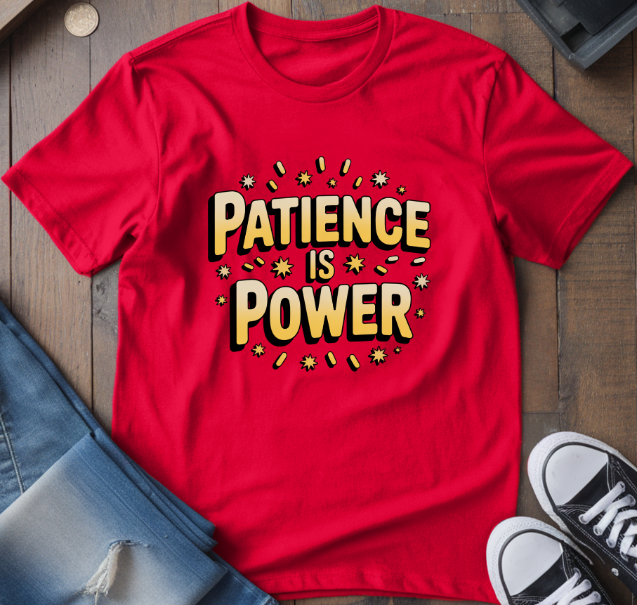 Patience Is Power T-Shirt
