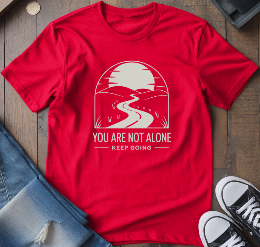 You Are Not Alone T-Shirt