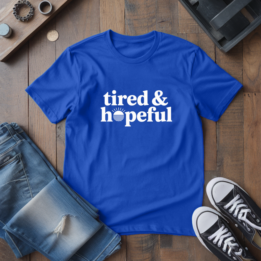 Tired & Hopeful T-Shirt