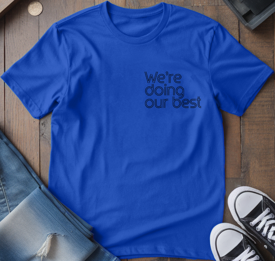 Doing Our Best T-Shirt