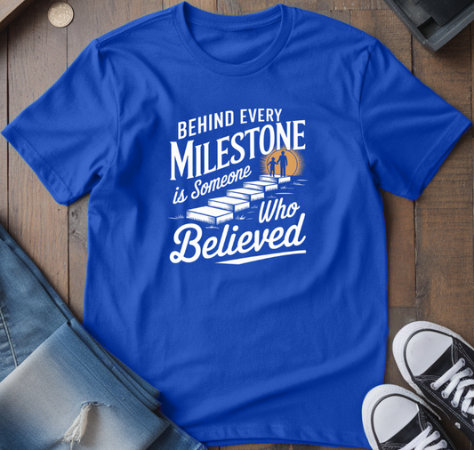 Behind Every Milestone T-Shirt