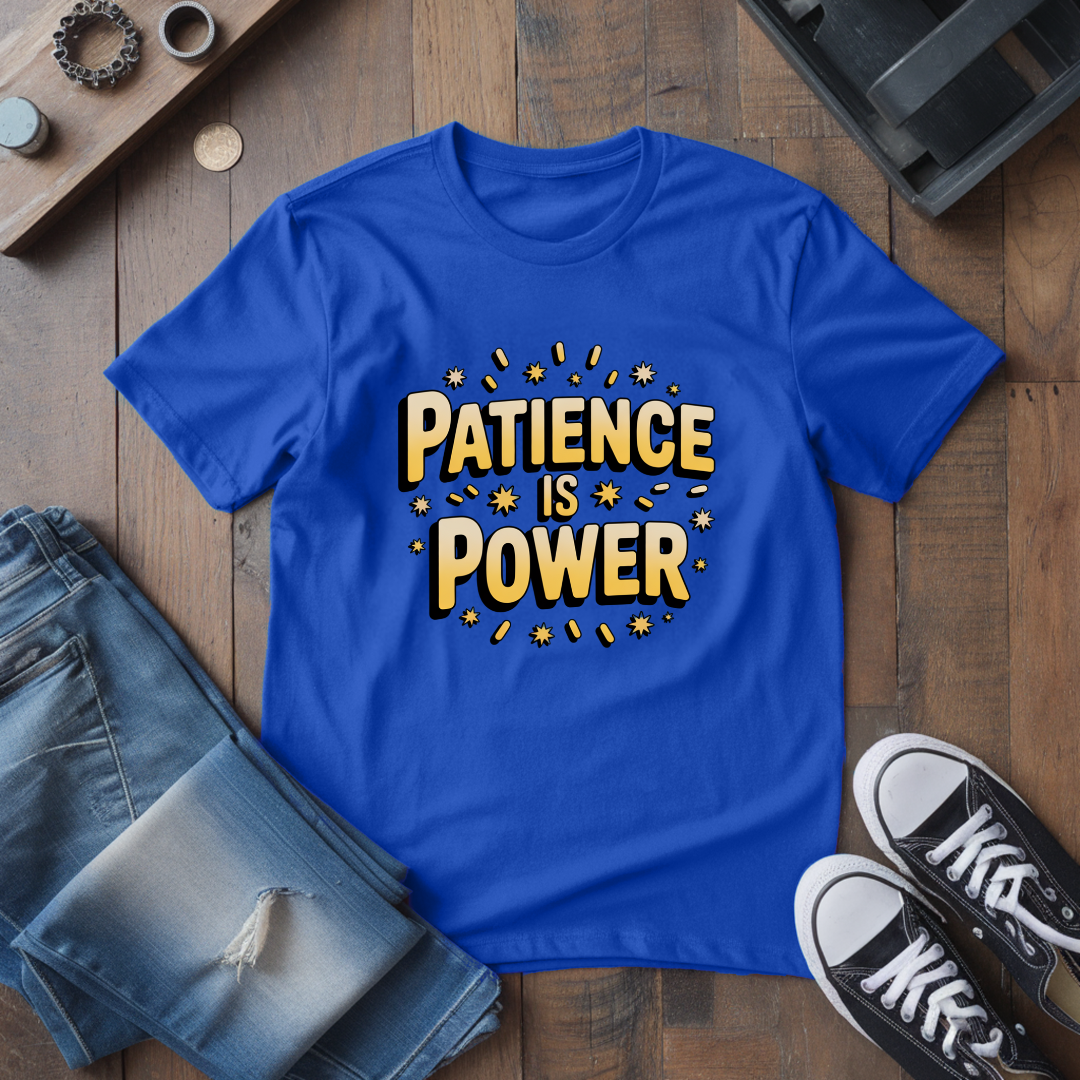 Patience Is Power T-Shirt