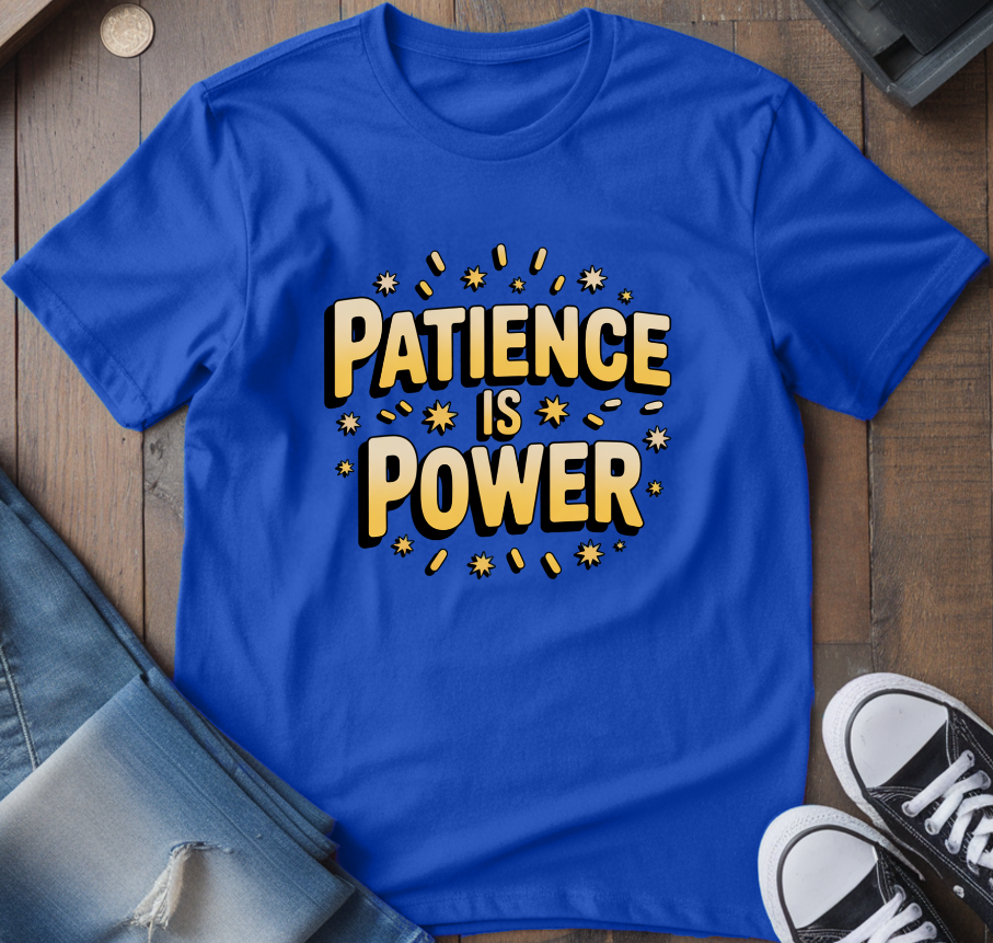 Patience Is Power T-Shirt