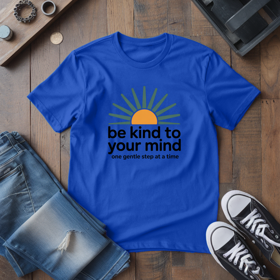 Be Kind To Your Mind T-Shirt