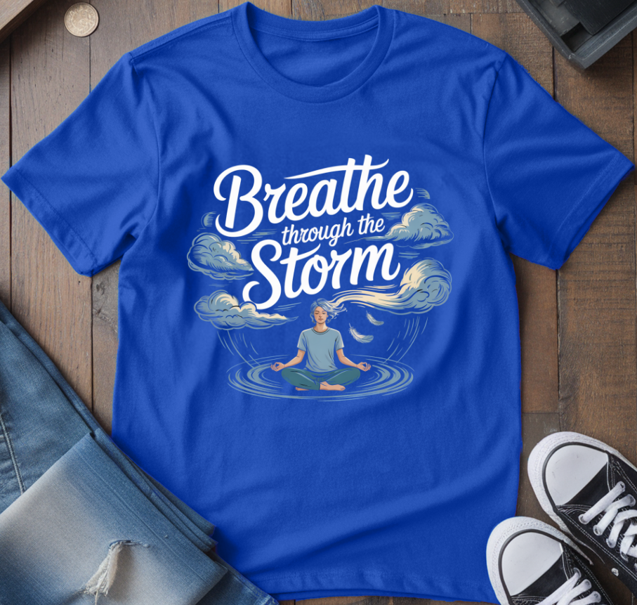 Breathe Through The Storm T-Shirt