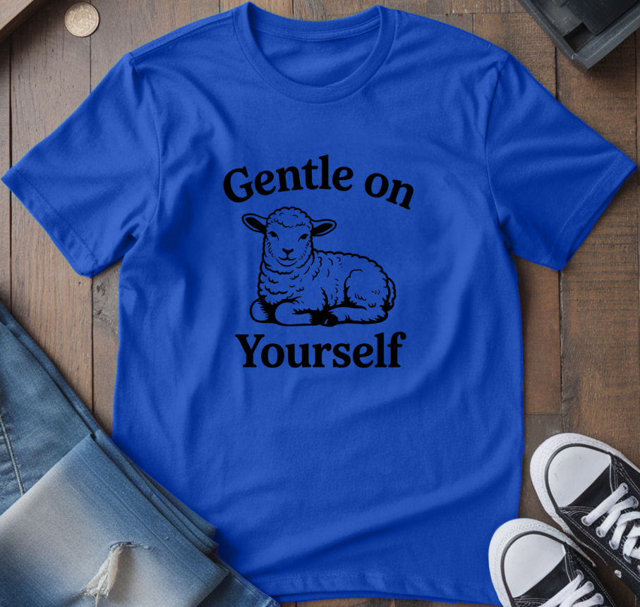 Gentle On Yourself T-Shirt