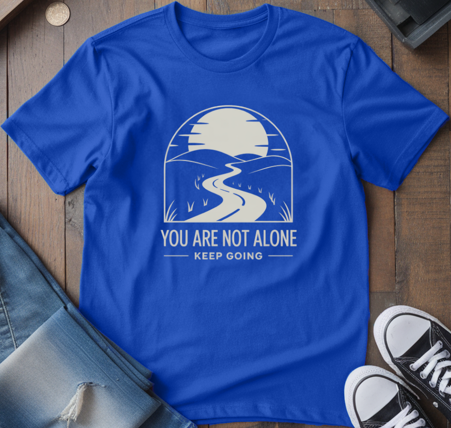 You Are Not Alone T-Shirt