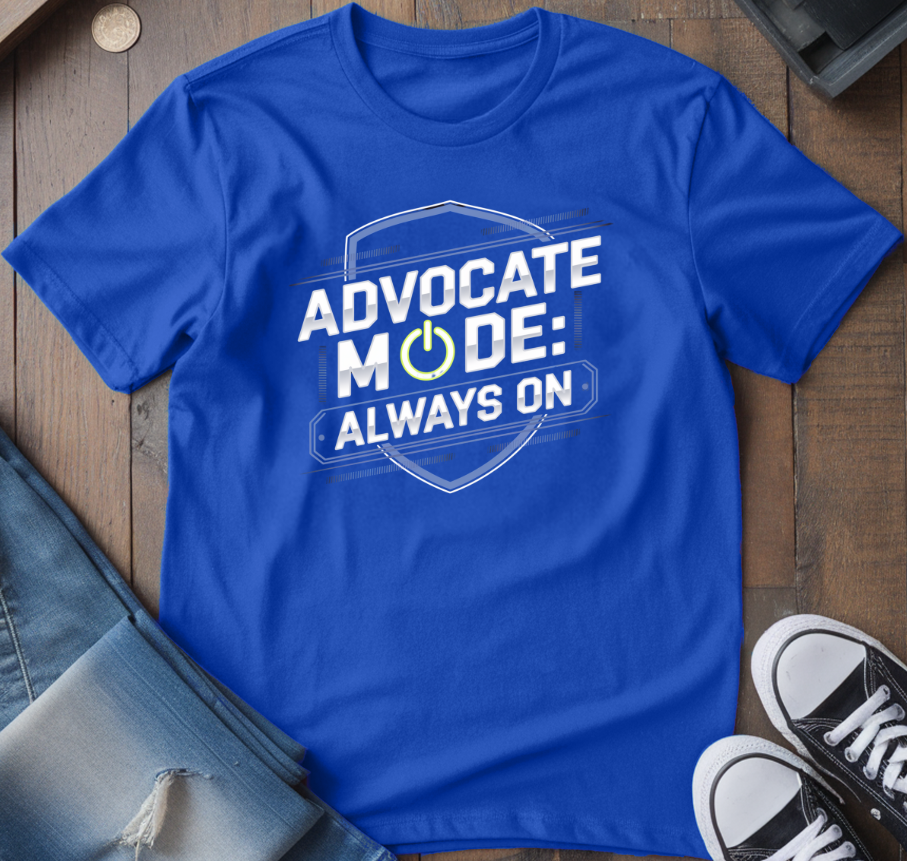 Advocate Mode Always On T-Shirt