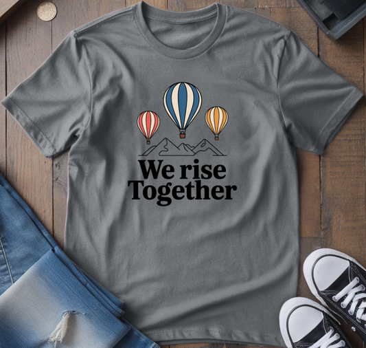 We Rise Together T-Shirt