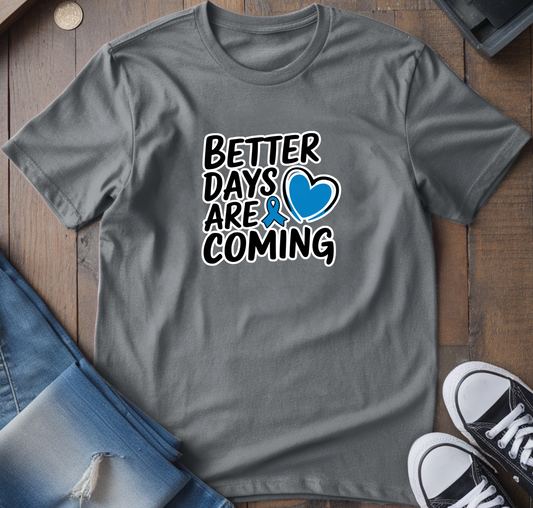 Better Days Are Coming T-Shirt
